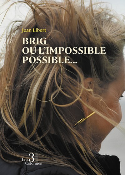 Jean LIBERT - Brig ou l’impossible possible…