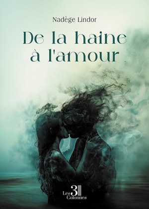 LINDOR NADEGE - De la haine à l'amour