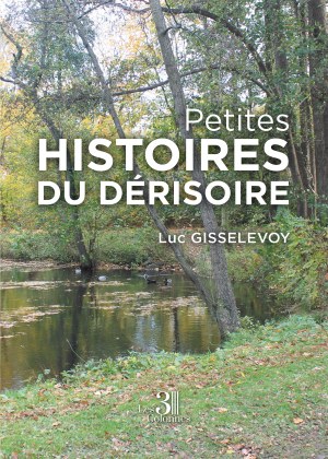 Luc GISSELEVOY - Petites histoires du dérisoire