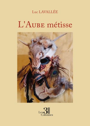 Luc LAVALLÉE - L'Aube métisse