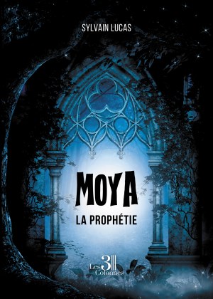 LUCAS SYLVAIN - Moya - La prophétie