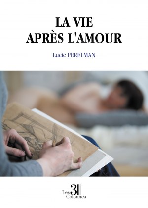 Lucie PERELMAN - La vie après l'amour
