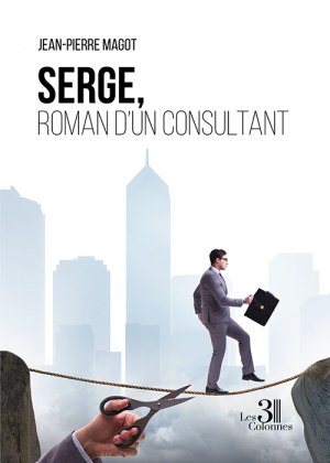 MAGOT JEAN-PIERRE - Serge, roman d'un consultant