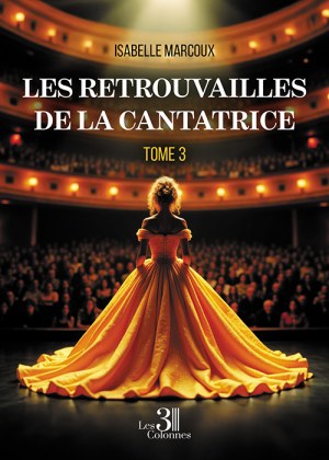 MARCOUX ISABELLE - Les retrouvailles de la cantatrice