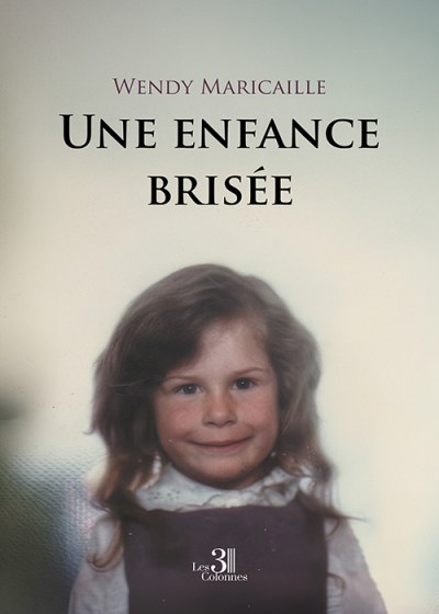 Wendy MARICAILLE - Une enfance brisée