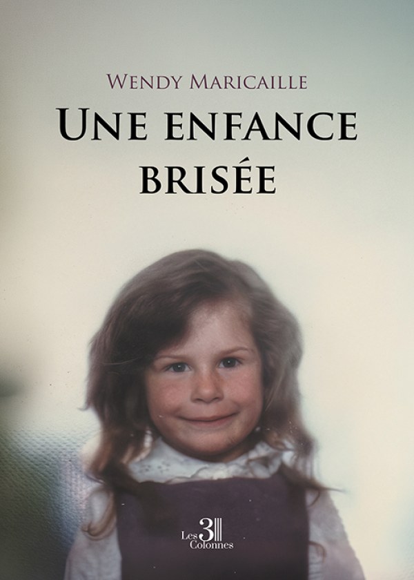 Wendy MARICAILLE - Une enfance brisée