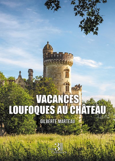 Gilberte MARTEAU - Vacances loufoques au château