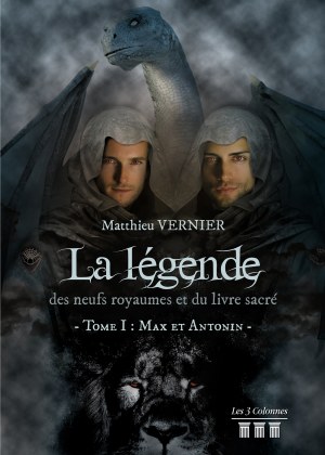 Matthieu VERNIER - La légende des neufs royaumes et du livre sacré  - Tome I : Max et Antonin