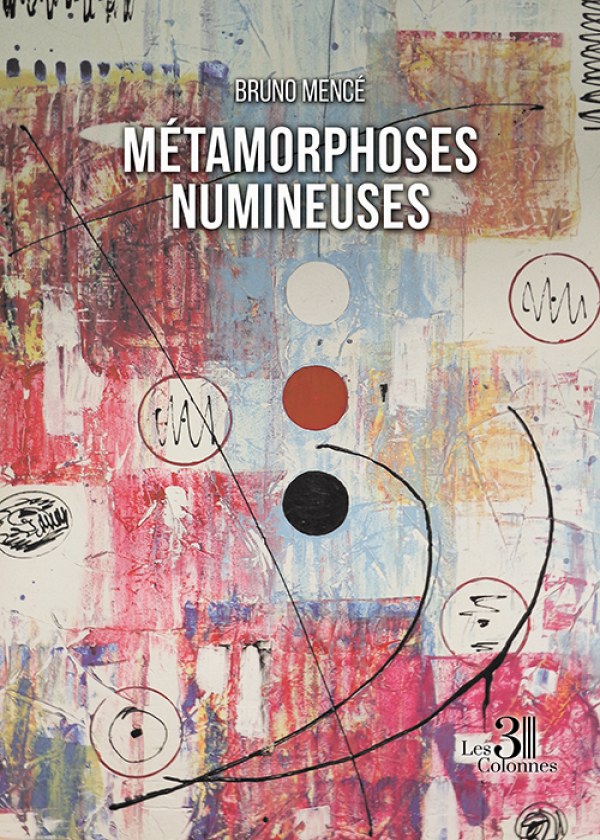 MENCÉ BRUNO - Métamorphoses numineuses