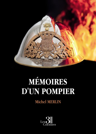 Michel MERLIN - Mémoires d'un pompier