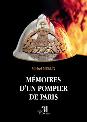 MERLIN MICHEL - Mémoires d'un pompier de Paris
