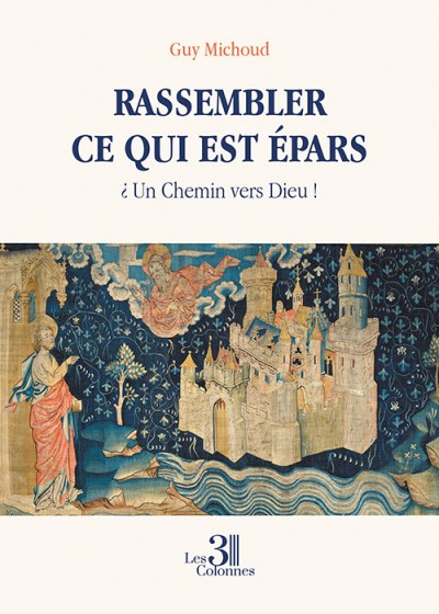 Guy MICHOUD - Rassembler ce qui est épars