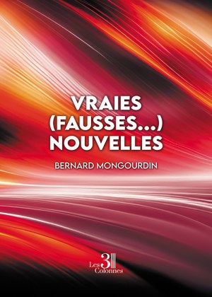 MONGOURDIN BERNARD - Vraies (fausses...) nouvelles