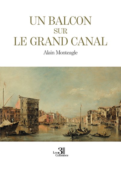 Alain MONTEAGLE - Un balcon sur le Grand Canal