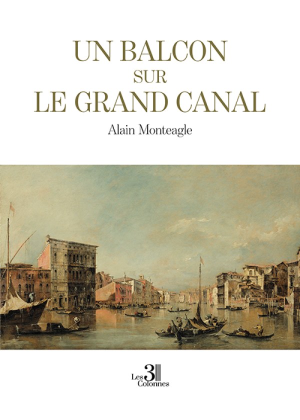 Alain MONTEAGLE - Un balcon sur le Grand Canal