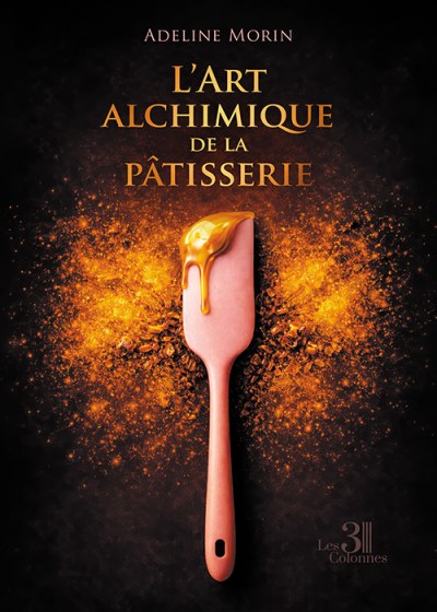 Adeline MORIN - L’Art alchimique de la pâtisserie