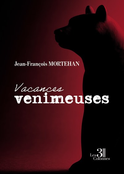 Jean-François MORTEHAN - Vacances venimeuses