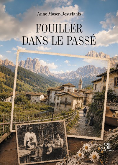 Anne MOSER- DESTEFANIS - Fouiller dans le passé