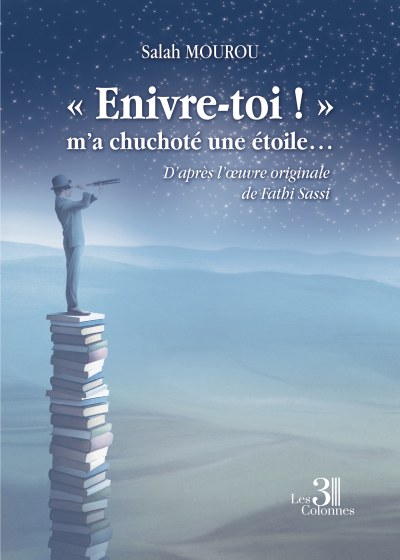 Salah MOUROU - «Enivre-toi !» m’a chuchoté une étoile…