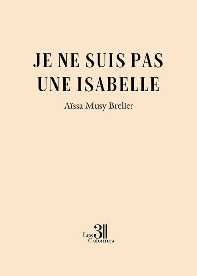 Aïssa MUSY-BRELIER - Je ne suis pas une Isabelle
