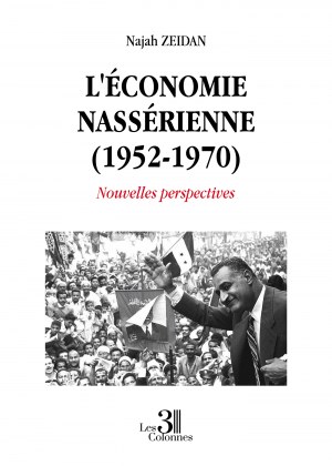 Najah ZEIDAN - L'économie nassérienne (1952-1970) - Nouvelles perspectives