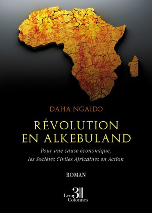 Daha NGAIDO - Révolution en Alkebuland - Pour une cause économique, les Sociétés Civiles Africaines en Action