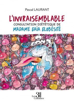 LAURANT PASCAL - L'invraisemblable consultation diététique de Madame Gaïa Globésité