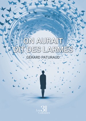 PATURAUD GERARD - On aurait dit des larmes