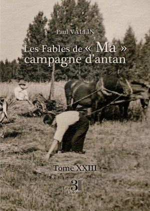 VALLIN PAUL - Les Fables de « Ma » campagne d'antan - Tome XXIII