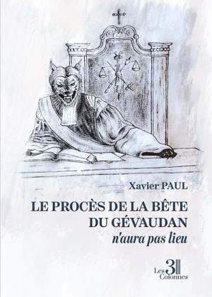 PAUL XAVIER - Le procès de la Bête du Gévaudan n'aura pas lieu