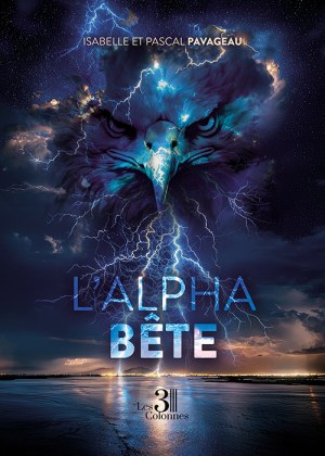 PAVAGEAU ISABELLE-ET-PASCAL et PAVAGEAU ISABELLE - L’Alpha Bête