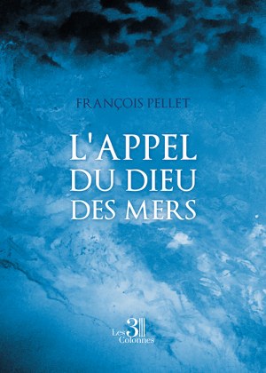 PELLET FRANCOIS - L'Appel du Dieu des Mers