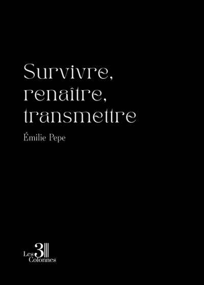 Émilie PEPE - Survivre, renaître, transmettre