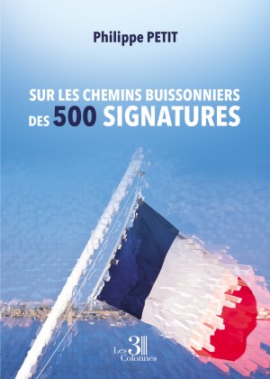 PETIT PHILIPPE - Sur les chemins buissonniers des 500 signatures