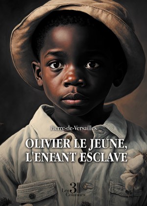 PIERRE-DE-VERSAILLES - Olivier Le Jeune, l'enfant esclave