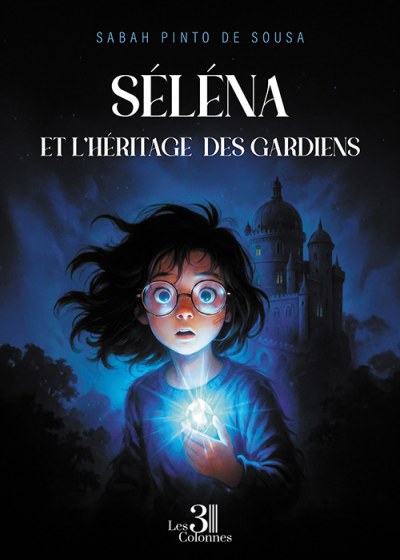 Sabah PINTO-DE-SOUSA - Séléna et l'Héritage des Gardiens