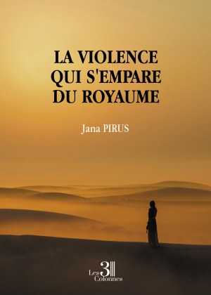 Jana PIRUS - La violence qui s'empare du royaume