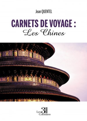 Jean QUENTEL - Carnets de Voyage : Les Chines