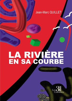 QUILLET JEAN-MARC - La rivière en sa courbe