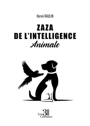 Hervé RAULIN - Zaza De l’Intelligence Animale