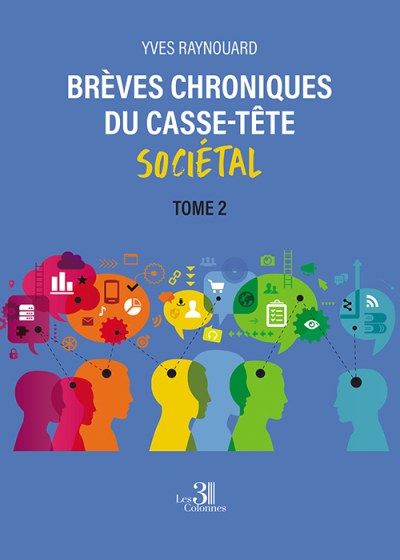 Yves RAYNOUARD - Brèves chroniques du casse-tête sociétal