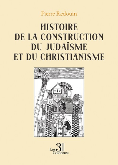 Pierre REDOUIN - Histoire de la construction du judaïsme et du christianisme