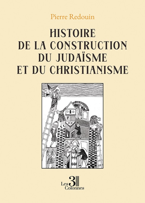 Pierre REDOUIN - Histoire de la construction du judaïsme et du christianisme