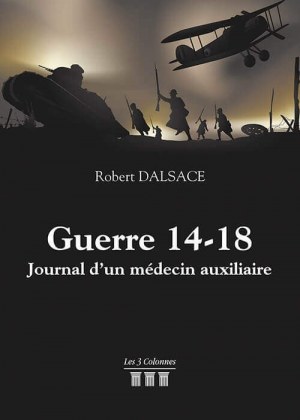 DALSACE ROBERT - Guerre 14-18 - Journal d'un médecin auxiliaire