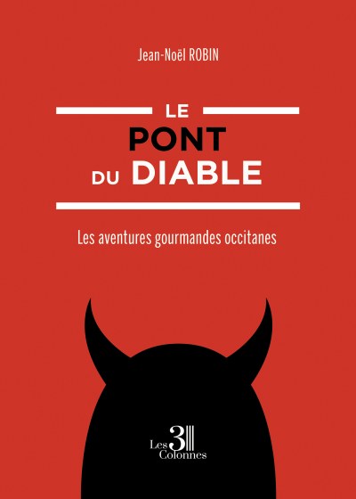 Jean-Noël ROBIN - Le pont du Diable - Les aventures gourmandes occitanes