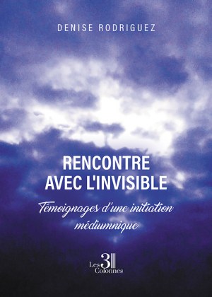 RODRIGUEZ DENISE - Rencontre avec l'invisible