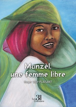 VALY-PLAISANT ROGER - Manzèl, une femme libre