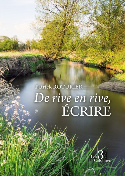 Patrick ROTURIER - De rive en rive, écrire
