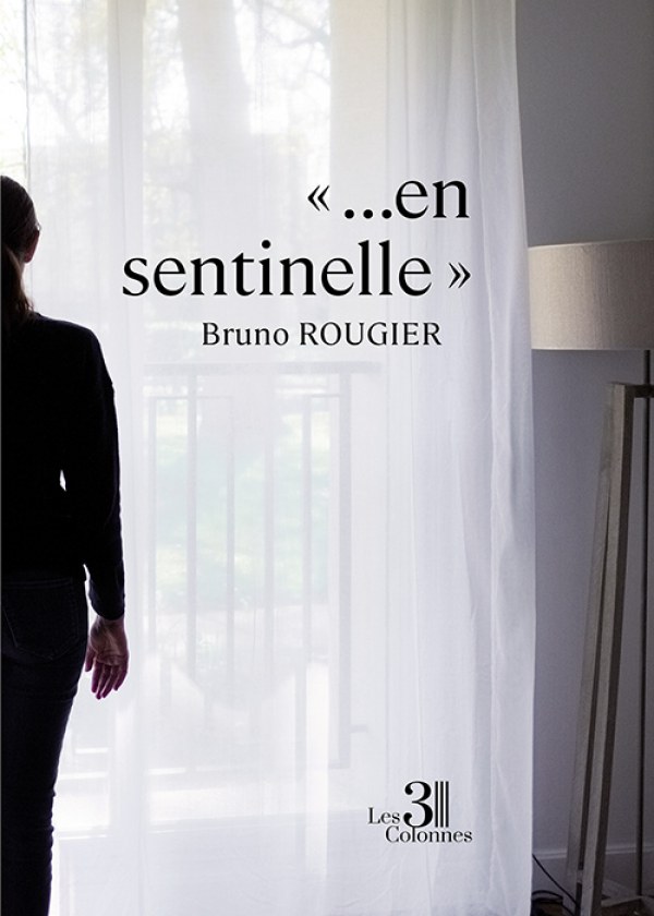 ROUGIER BRUNO - «…en sentinelle»