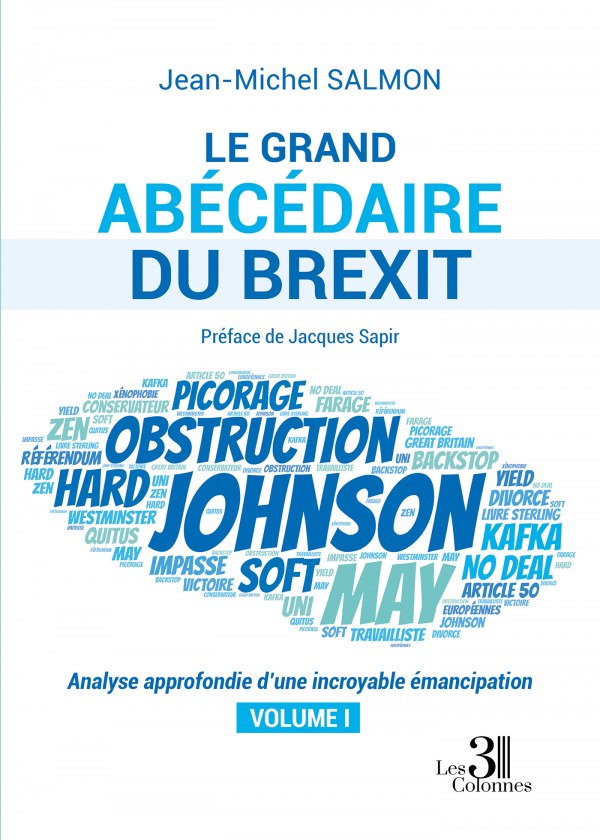 SALMON JEAN-MICHEL - Le grand abécédaire du Brexit - Analyse approfondie d’une incroyable émancipation - Volume I